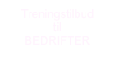 Treningstilbud
til
BEDRIFTER